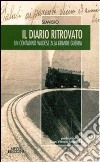 Il diario ritrovato. Un contadino valdese alla grande guerra libro di Slaviero Claudio F.