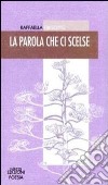 La parola che ci scelse libro di Grisotto Raffaella