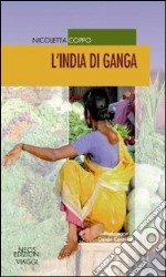 L'India di Ganga libro