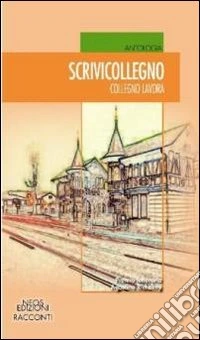 Scrivicollegno. Collegno lavora libro