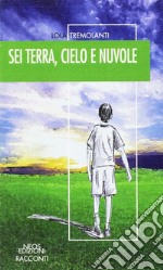 Sei terra, cielo e nuvole