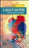 Il gallo di San Pietro. Leggere la Bibbia senza paramenti libro