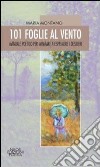 101 foglie al vento. Manuale poetico per imparare a esprimere i desideri libro