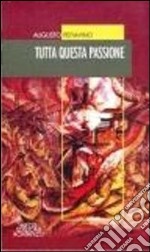 Tutta questa passione libro