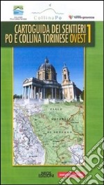 Cartoguida dei sentieri Po e collina torinese ovest 1-est 2 libro