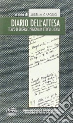 Diario dell'attesa. Tempo di guerra e prigionia in Etiopia e Kenya