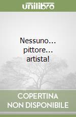 Nessuno... pittore... artista! libro