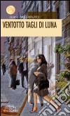 Ventotto tagli di luna libro