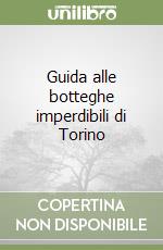 Guida alle botteghe imperdibili di Torino libro