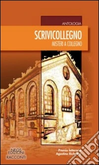 Scrivicollegno. Misteri a Collegno libro
