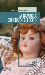 La bambola che chiude gli occhi... e altri 99 racconti libro