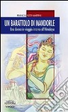 Il barattolo di mandorle. Una donna in viaggio attorno all'Himalaya libro di Rizzi Martini Franca