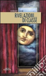 Rivelazioni... di classe libro