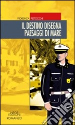 Il destino disegna paesaggi di mare libro