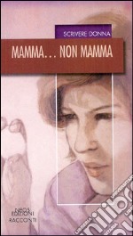 Mamma... non mamma libro