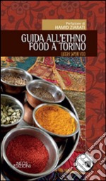 Guida all'ethno food a Torino. Luoghi, sapori, voci libro