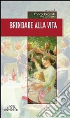 Brindare alla vita libro