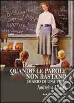 Quando le parole non bastano. Diario di una prof libro