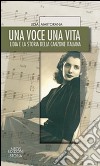 Una voce una vita. Lidia e la storia della canzone italiana libro