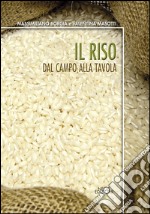 Il riso. Dal campo alla tavola libro