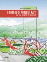 I giardini di Pierluigi Ratti. Una vita di progetti nel verde libro