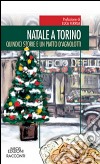 Natale a Torino. Qundici storie e un piatto di agnolotti libro