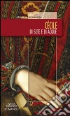 Cécile. Di sete e di acque libro