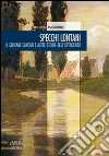 Specchi lontani. Il giovane Cavour e altre storie dell'Ottocento libro