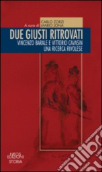 Due giusti ritrovati. Vincenzo Barale e Vittorio Cavasin. Una ricerca rivolese