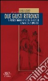 Due giusti ritrovati. Vincenzo Barale e Vittorio Cavasin. Una ricerca rivolese libro