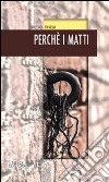 Perché i matti libro di Finelli Diego