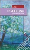 Il segreto di Edward. I fiori di Bach si raccontano libro