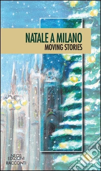 Natale a Milano. Moving stories libro