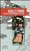 Natale a Torino. Quindici storie intorno alla città libro