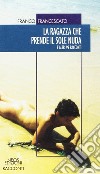 La ragazza che prende il sole nuda. E altri 99 racconti libro