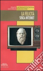 La felicità senza internet libro