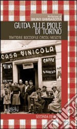 Guida alle piole. Trattorie, bocciofile, circoli, mescite libro