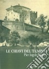 Le chiavi del tempo libro di Piazza Pier Angelo