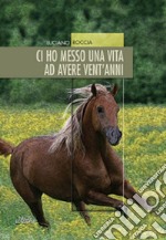 Ci ho messo una vita ad avere vent'anni libro