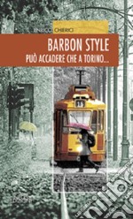 Barbon style. Può accadere che a Torino... libro