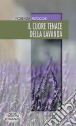 Il cuore tenace della lavanda libro