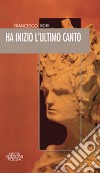 Ha inizio l'ultimo canto libro di Bori Francesco