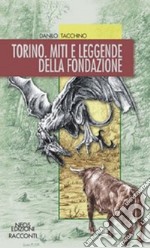 Torino. Miti e leggende della fondazione libro