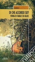 Di che accordo sei? Storia di fango e di blues libro