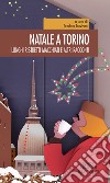 Natale a Torino. Lunghi, ristretti, macchiati e altri racconti libro di Trevisan T. (cur.)