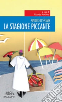 Spirito d'estate. La stagione piccante libro