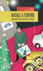 Natale a Torino. 15 racconti al museo libro