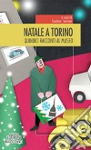 Natale a Torino. 15 racconti al museo libro