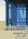 La vita che mi è capitata libro