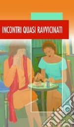 Incontri quasi ravvicinati